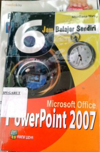 Image of 6 Jam Belajar Sendiri Microsoft Power Point 2007