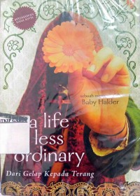Image of A Life Less Ordinary. Dari Gelap Kepada Terang