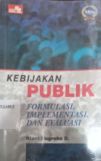 Image of Kebijakan Publik : Formulasi. Implementasi Dan Evaluasi