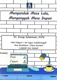 Mengunduh Masa Lalu, Mengunggah Masa Depan