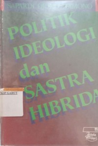 Image of Politik Ideologi Dan Sastra Hibrida