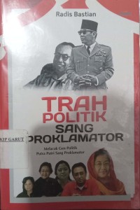 Image of Trah Politik Sang Proklamator